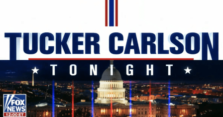 Tucker Carlson Tonight