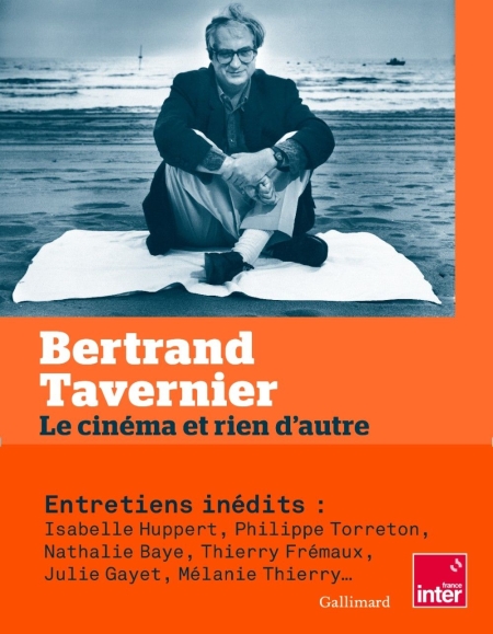 Bertrand Tavernier, le cinéma et rien d’autre