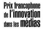 Prix francophone de l'innovation dans les médias